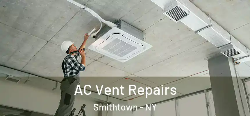  AC Vent Repairs Smithtown - NY