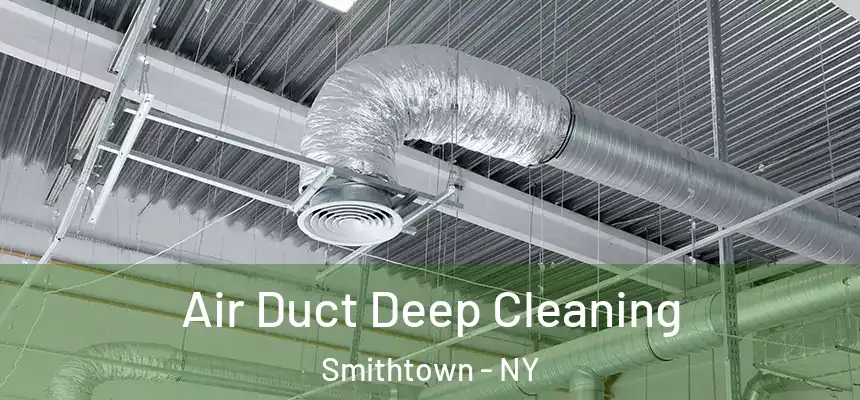  Air Duct Deep Cleaning Smithtown - NY