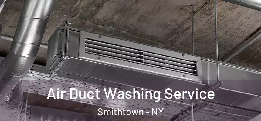 Air Duct Washing Service Smithtown - NY