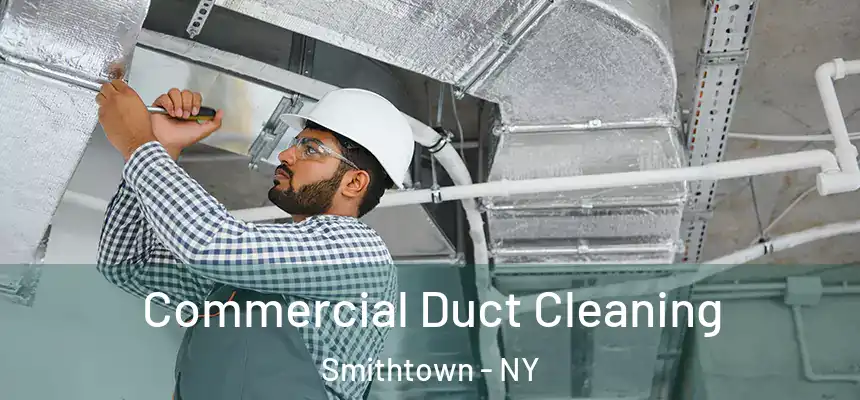  Commercial Duct Cleaning Smithtown - NY