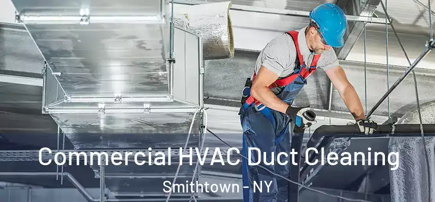  Commercial HVAC Duct Cleaning Smithtown - NY