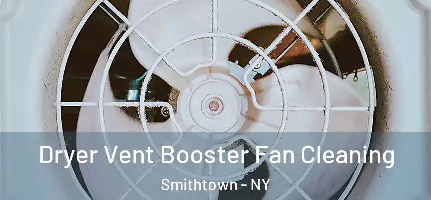 Dryer Vent Booster Fan Cleaning Smithtown - NY