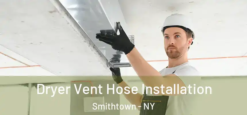 Dryer Vent Hose Installation Smithtown - NY