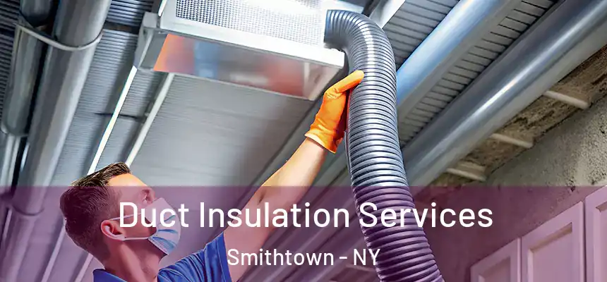  Duct Insulation Services Smithtown - NY