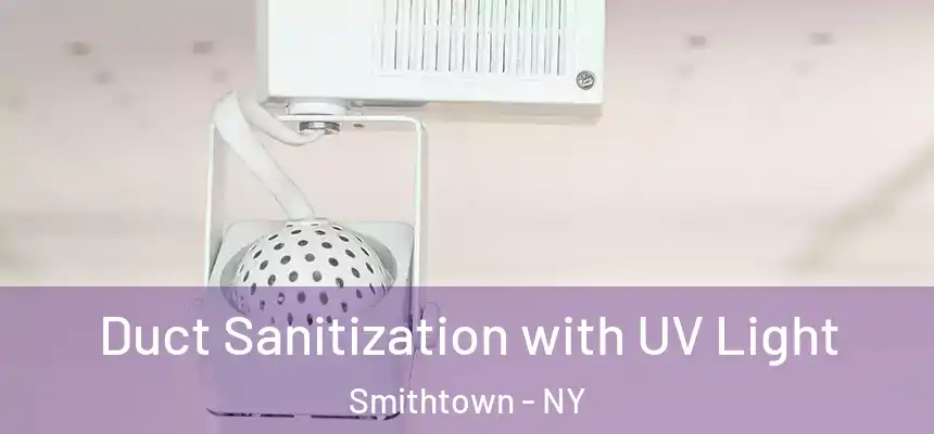 Duct Sanitization with UV Light Smithtown - NY