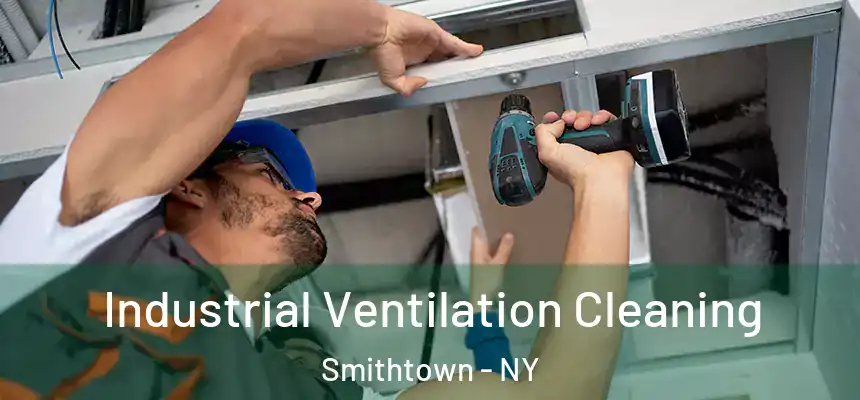  Industrial Ventilation Cleaning Smithtown - NY