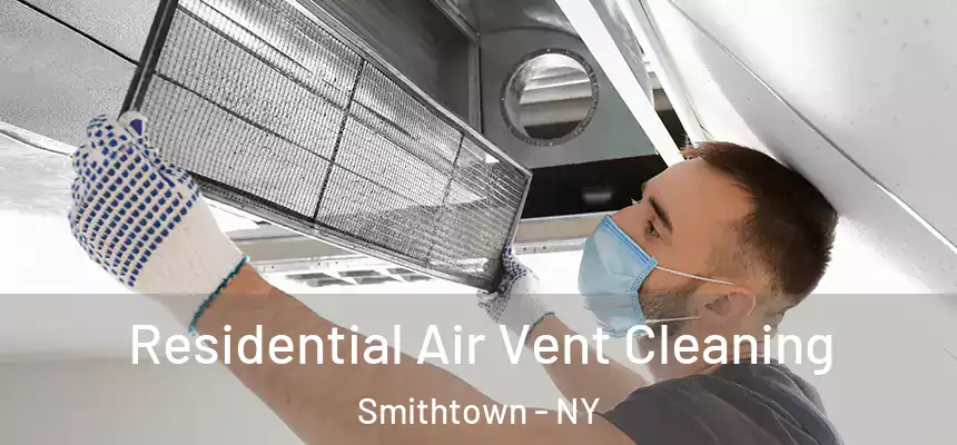  Residential Air Vent Cleaning Smithtown - NY