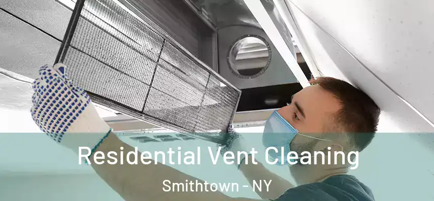 Residential Vent Cleaning Smithtown - NY