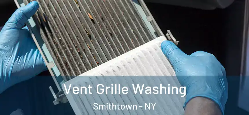 Vent Grille Washing Smithtown - NY