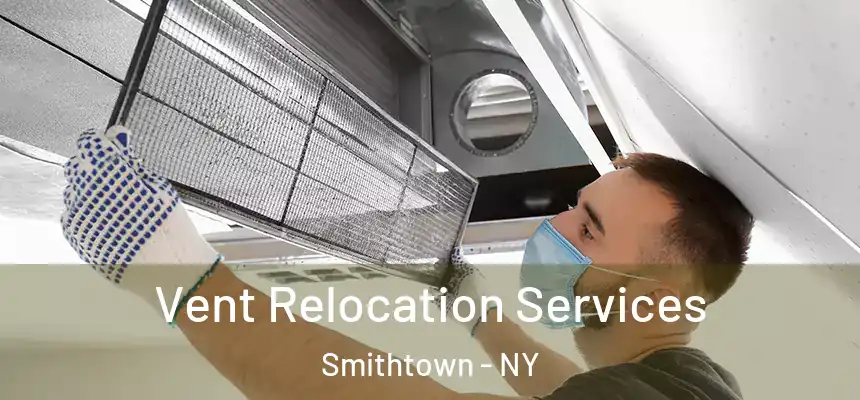 Vent Relocation Services Smithtown - NY
