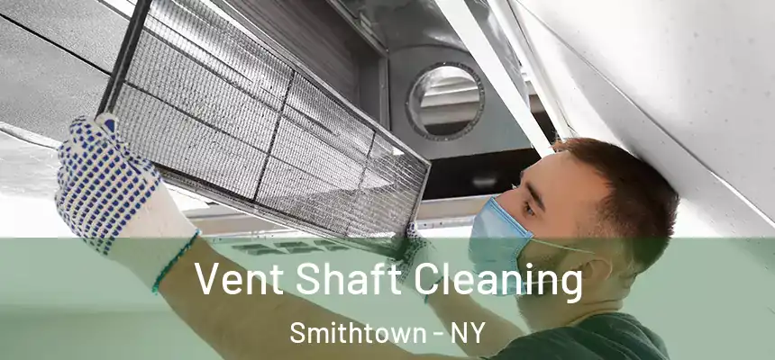 Vent Shaft Cleaning Smithtown - NY